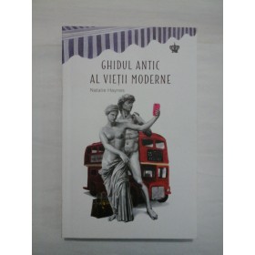 GHIDUL ANTIC AL VIETII MODERNE - NATALIE HAYNES